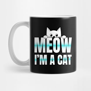 Meow I'm a cat, cat lover Mug
